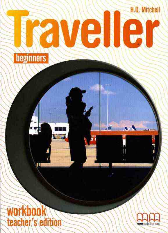 Робочий зошит вчителя Traveller Beginners Workbook Teacher's Edition Mitchell H.Q. MM Publications - Англійською мовою
