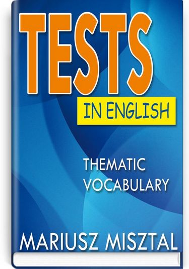 Tests in English Thematic vocabulary Intermediate and advanced Level = Тематические тесты по английскому языку - фото 1
