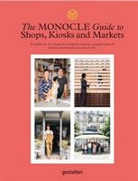 The Monocle Guide to Shops, Kiosks and Markets The Monocle Guide to Shops, Kiosks and Markets - Культура та Мистецтво