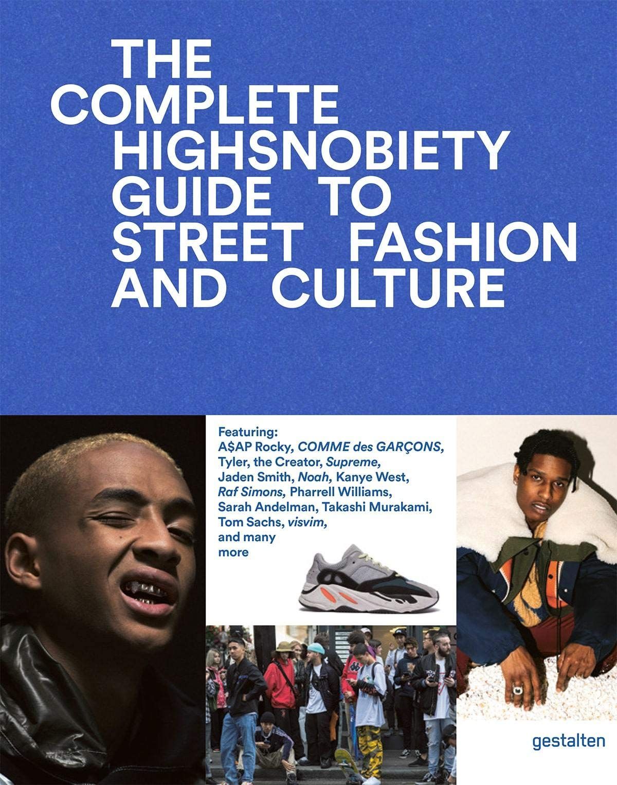 The Incomplete: Highsnobiety Guide to Street Fashion and Culture The Incomplete: Highsnobiety Guide to Street Fashion and Culture - Культура та Мистецтво