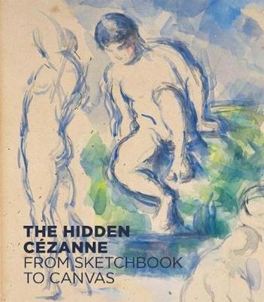 Hidden Cezanne From Sketchbook to Canvas Richard Shiff Prestel Publishing - фото 1