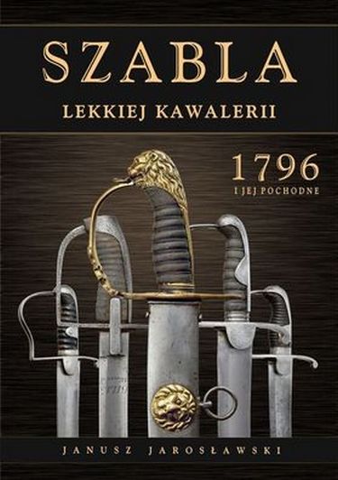 Szabla lekkiej kawalerii. 1796 I jej pochodne - фото 1