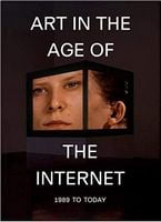 Art in the Age of the Internet, 1989 to Today