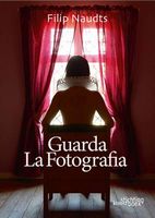 Guarda la Fotografia - Filip Naudts - Англійською мовою