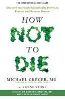 How Not To Die : Discover the foods scientifically proven to prevent and reverse disease - Англійською мовою
