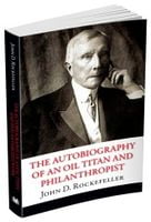 The Autobiography of an Oil Titan and Philanthropist The Autobiography of an Oil Titan and Philanthropist - Англійською мовою