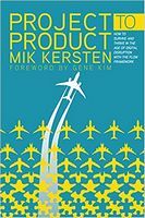 Project to Product: How to Survive and Thrive in the Age of Digital Disruption with the Flow Framework 1st Edition - Бізнес, Економіка і Саморозвиток