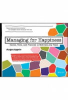 Managing for Happiness: Games, Tools, and Practices to Motivate Any Team