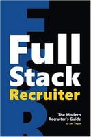 Full Stack Recruiter: The Modern Recruiter's Guide. 1st Edition
