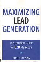 Maximizing Lead Generation: The Complete Guide for B2B Marketers (Que Biz-Tech)