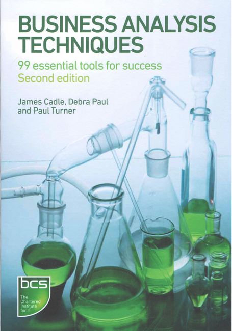 Business Analysis Techniques: 99 Essential Tools for Success - фото 1