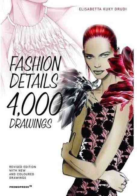 Fashion Details 4000 Drawings New Edition Elisabetta Drudi Promopress Fashion Details 4000 Drawings New Edition Elisabetta Drudi Promopress - Мода