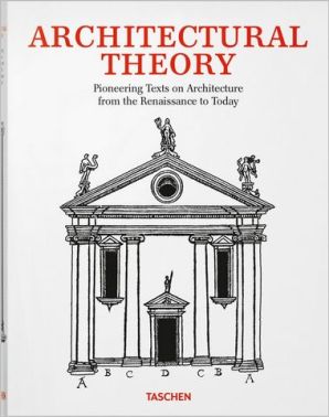 Architectural Theory. Pioneering Texts on Architecture from the Renaissance to Today