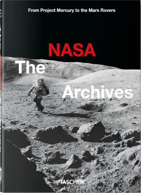The NASA Archives. 40th Edition Piers BizonyAndrew ChaikinRoger Launius Taschen - фото 1