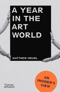A Year in the Art World. An Insider's View