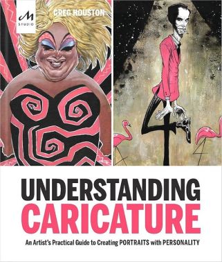 Understanding Caricature. An Artist's Practical Guide to Creating Portraits with Personality