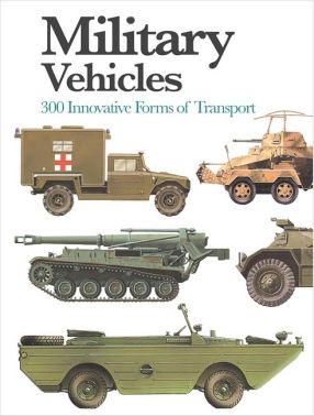 Military Vehicles. 300 Innovative Forms of Transport. Mini Encyclopedia