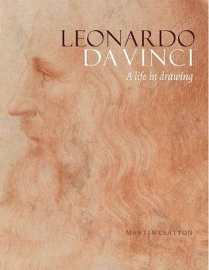 Leonardo da Vinci. A Life in Drawing