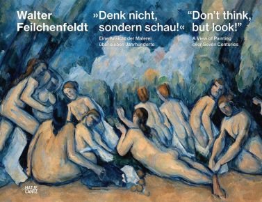 Dont think, but look! (Bilingual edition). A View of Painting over Seven Centuries