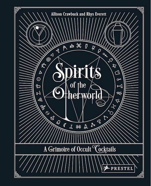 Spirits of the Otherworld. A Grimoire of Occult Cocktails & Drinking Rituals - фото 1