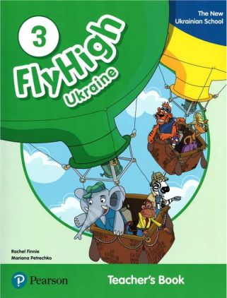 Fly High Ukraine 3 Teacher's Book Авт: Rachel Finnie Mariana Petrechko Вид-во: Pearson