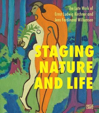 Staging Nature and Life. The Late Works of Ernst Ludwig Kirchner and Jens Ferdinand Willumsen
