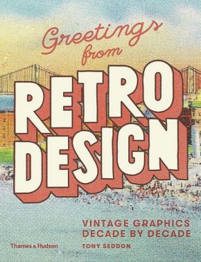 Greetings from Retro Design. Vintage Graphics Decade by Decade