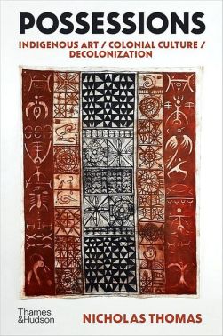 Possessions. Indigenous Art / Colonial Culture / Decolonization