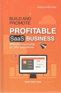 Build and promote profitable saas busines Авт: Катерина Миронюк Вид-во: Кінцевий бенефіціар