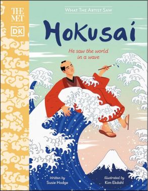 The Met Hokusai He Saw the World in a Wave Авт: Susie Hodge Вид-во: DK