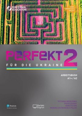 Perfekt fur die Ukraine 2 Arbeitsbuch Авт: Tetyana Merezhko Piotr Dudek Danuta Kin Вид-во: Pearson