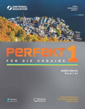 Perfekt fur die Ukraine 1 Arbeitsbuch Авт: Vadym Oreshych Tetyana Merezhko Danuta Kin Вид-во: Pearson