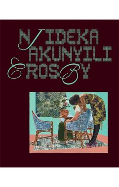 Njideka Akunyili Crosby Авт: Njideka Akunyili Crosby, Jareh Das, Drew Thompson, Jason Rosenfeld, Helen Molesworth Вид-во: David Zwirner Books