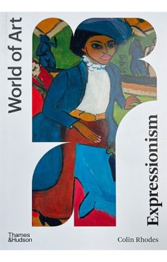 Expressionism Авт: Colin Rhodes Вид-во: Thames and Hudson
